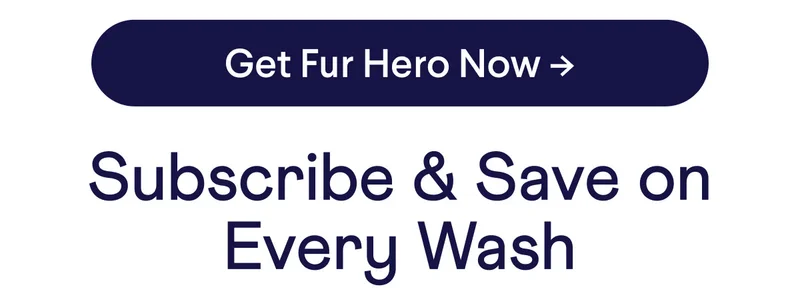 CTA: Give Fur Hero Now. Subscribe & Save on Every Wash
