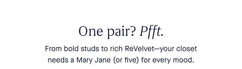 From bold studs to rich ReVelvet™—your closet needs a Mary Jane (or five) for every mood.