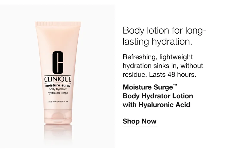 Body lotion for long-lasting hydration. | Refreshing, lightweight hydration sinks in, without residue. Lasts 48 hours. | Moisture Surge™ Body Hydrator Lotion  with Hyaluronic Acid | Shop Now