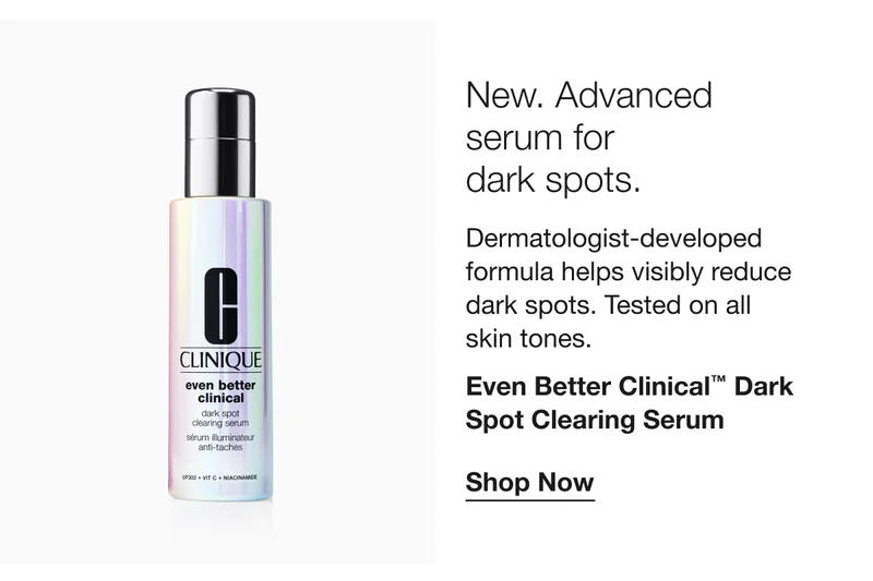 New. Advanced serum for dark spots. | Dermatologist-developed formula helps visibly reduce dark spots. Tested on all skin tones. | Even Better Clinical™ Dark Spot Clearing Serum | Shop Now