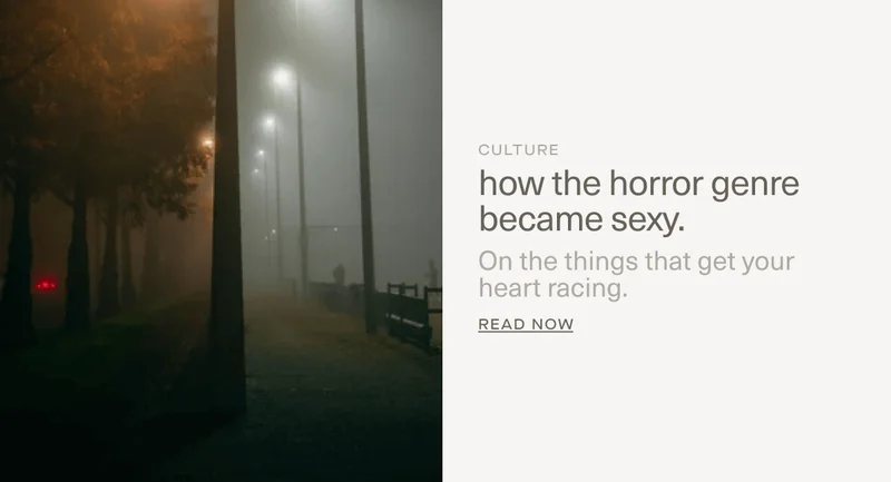 CULTURE | how the horror genre became sexy. | On the things that get your heart racing. | Read Now