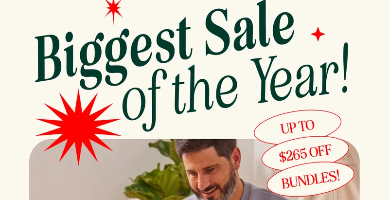 Biggest Sale of the Year! UP TO $265 OFF BUNDLES!