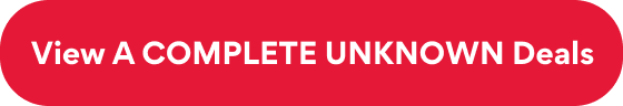 Complete unknown deals