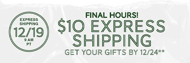 Last chance for express holiday shipping! Ends at 9AM PT