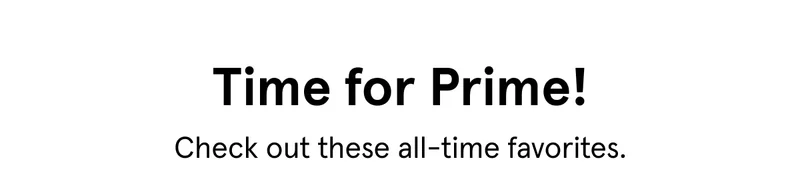 Time for Prime! Check out these favorites.