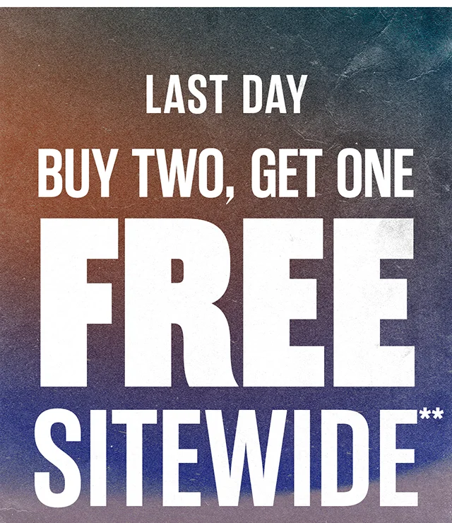 Last Day! Buy Two, Get One Free Sitewide. Exclusions Apply. Shop Now