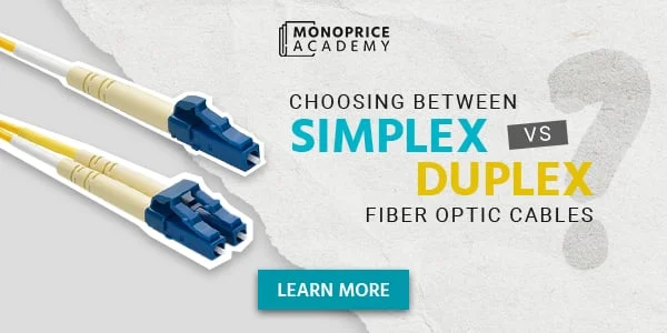 Choosing Between Simplex Vs. Duplex Fiber Optic Cables. Learn More.