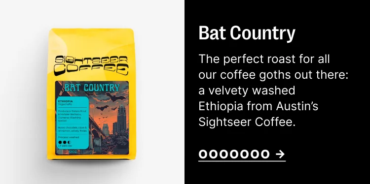 Bat Country - The perfect roast for all our coffee goths out there: a velvety washed ethiopia from Austin's sightseer coffee.