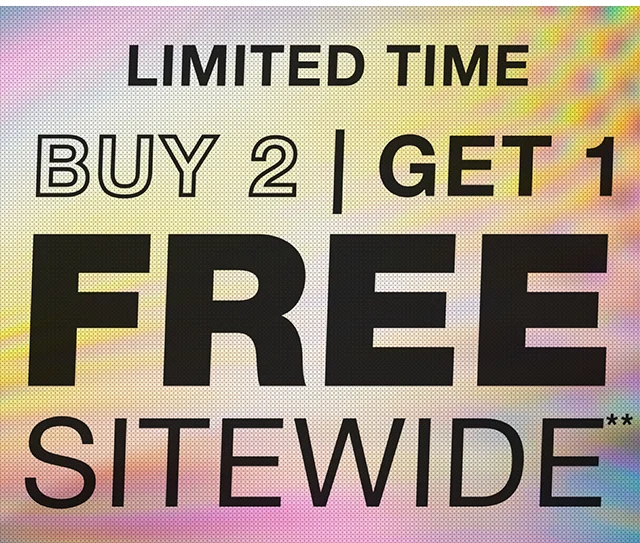 Limited Time Buy Two Get One Free Sitewide. Not Combinable with Other Offers. Shop Now