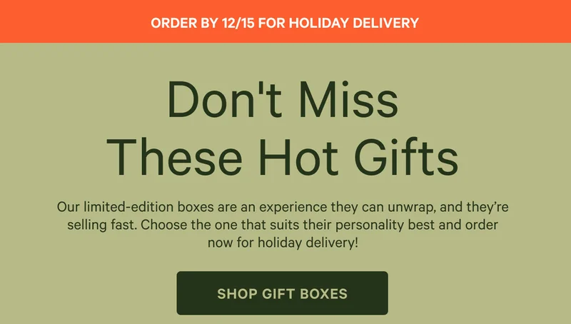 Don't Miss These Hot Gift. Shop Gift Boxes. Order by 12/15 for holiday delivery.