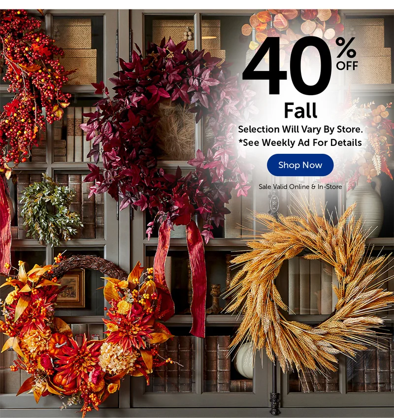 40% Off Fall - Selection Will Vary By Store.