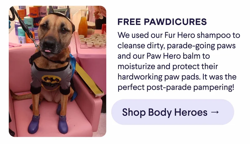 Text: Free Pawdicures – We used our Fur Hero shampoo to cleanse dirty, parade-going paws and our Paw Hero balm to moisturize and protect their hardworking paw pads. It was the perfect post-parade pampering! CTA: Shop Body Heroes –>