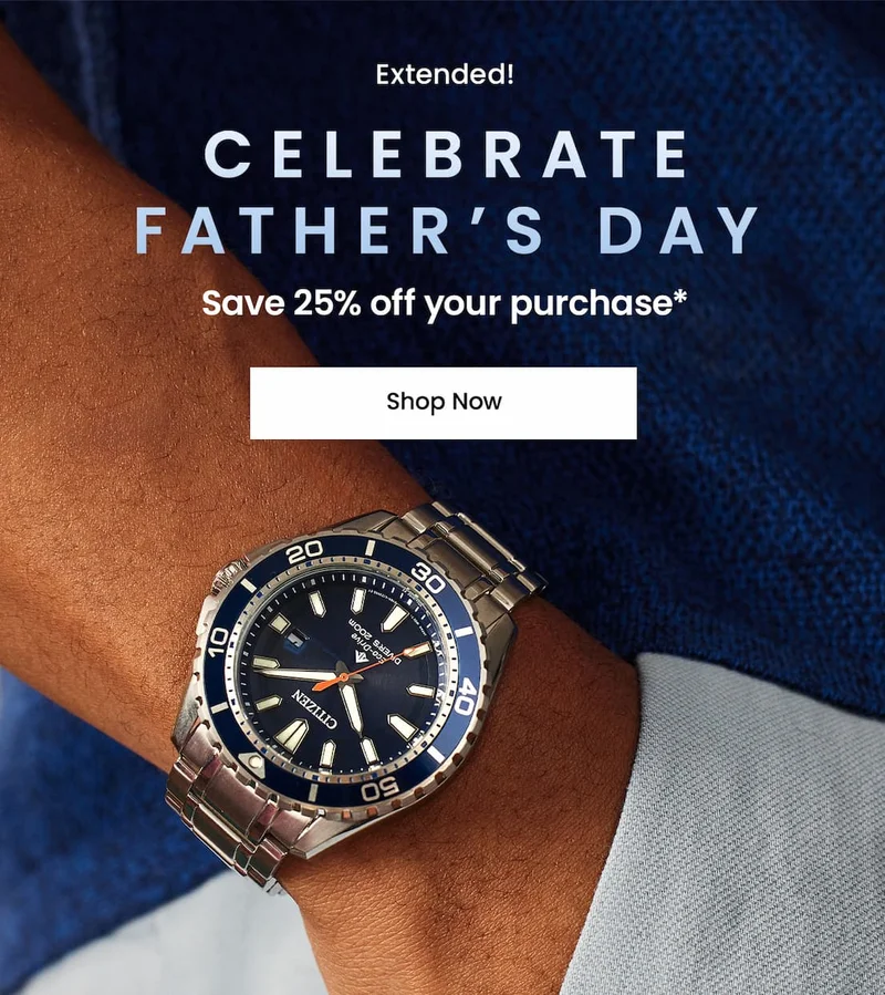 Extended: Celebrate Father’s Day Save 25% off your purchase*