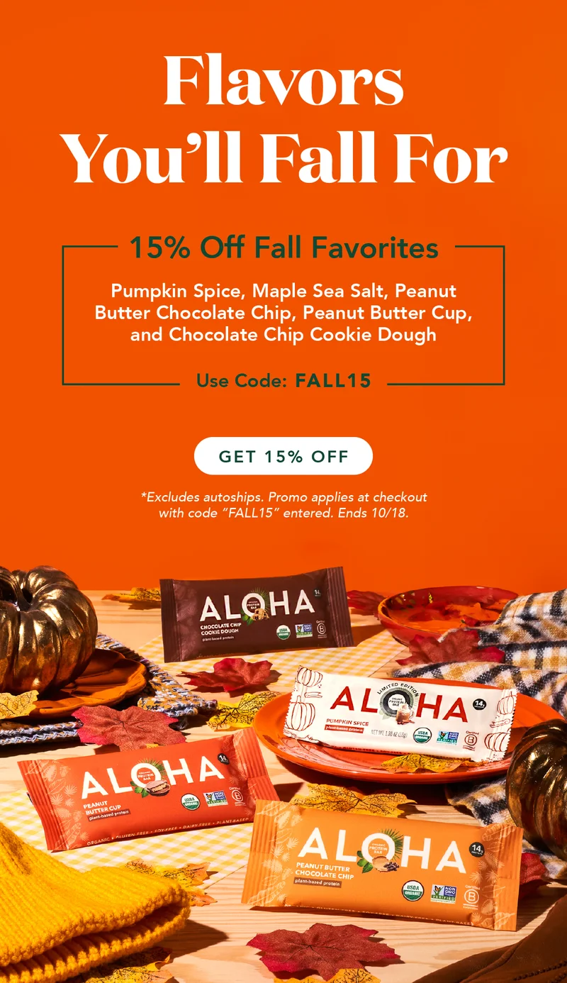 15% off Maple Sea Salt, Pumpkin Spice, PB cup, PB Chocolate Chip, and Cookie Dough! Use code FALL15 at checkout. Excludes autoship. Ends 10/18