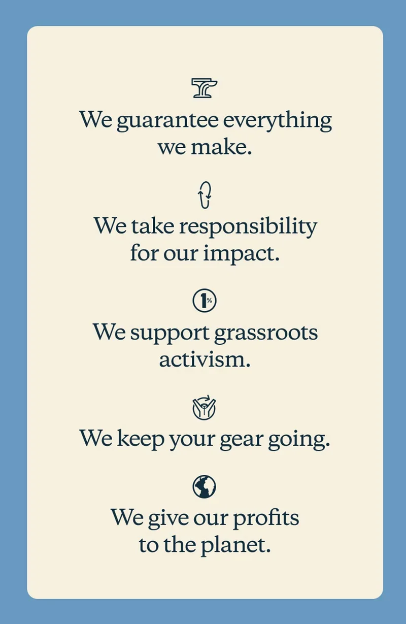 We guarantee everything we make. We take responsibility for our impact. We support grassroots activism. We keep your gear going. We give our profits to the planet.