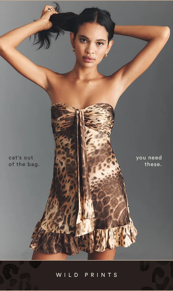 cat's out of the bag. you need these. wild prints