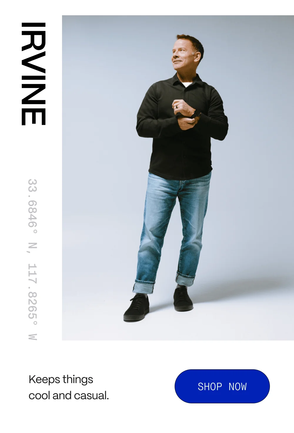 Irvine. Keep things cool and casual. Shop now.