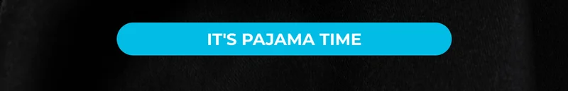 IT'S PAJAMA TIME
