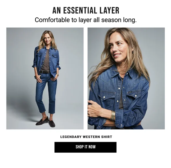 An Essential Layer. Comfortable to layer all season long. Legendary Western Shirt. Shop it Now
