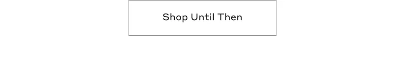 Shop Until Then