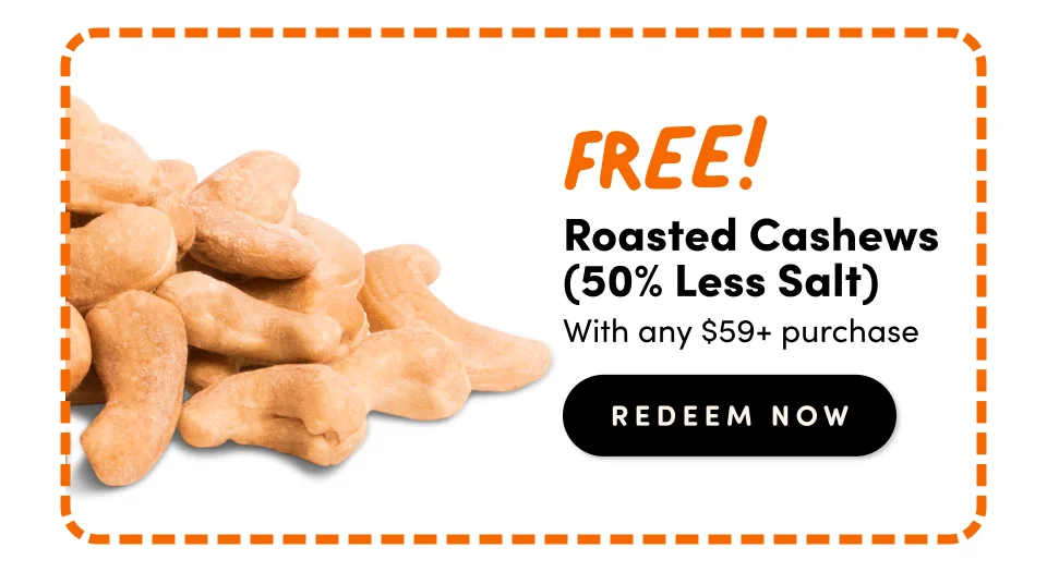 Roasted Cashews (50% Less Salt) With any $59+ purchase redeem Now