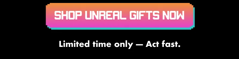 Shop unreal gifts now