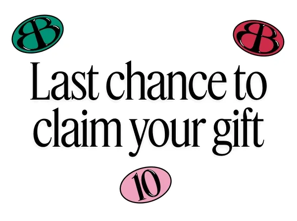 Last chance to claim your gift