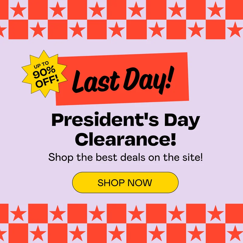 Last Day! President's Day Clearance! | SHOP NOW