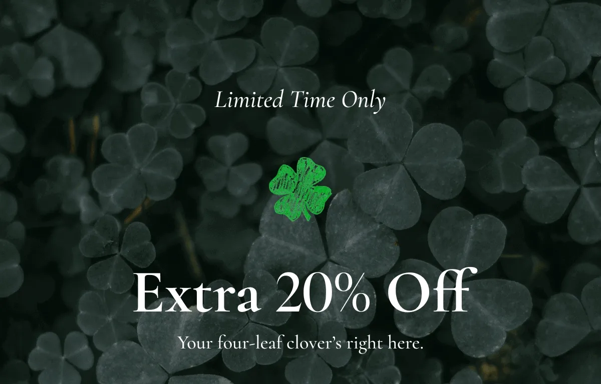 Limited Time Only | Extra 20% Off | Your four-leaf clover's right here.