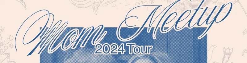 Mom Meetup 2024 Tour