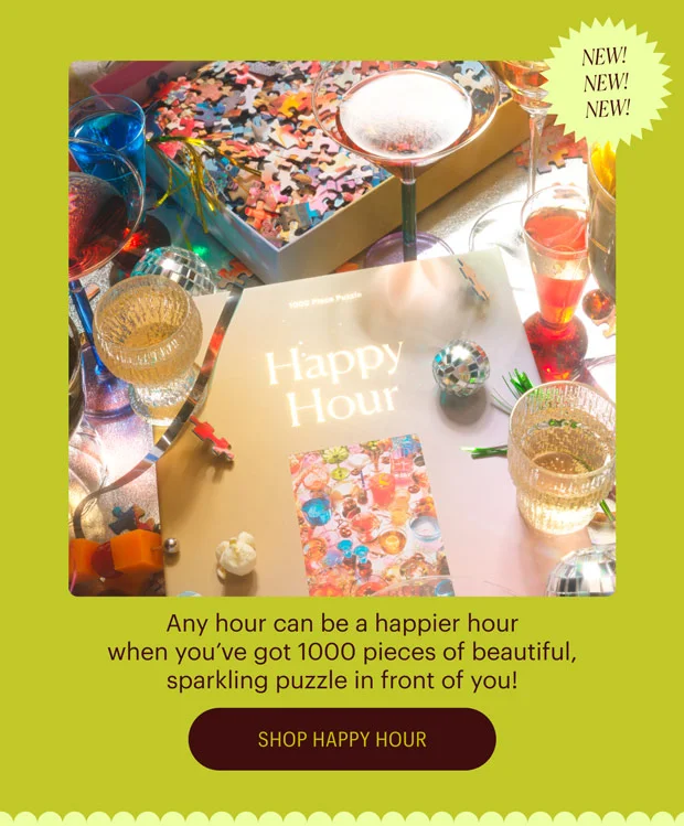 New! New! New! Any hour can be a happier hour when you’ve got 1000 pieces of beautiful, sparkling puzzle in front of you! Shop Happy Hour