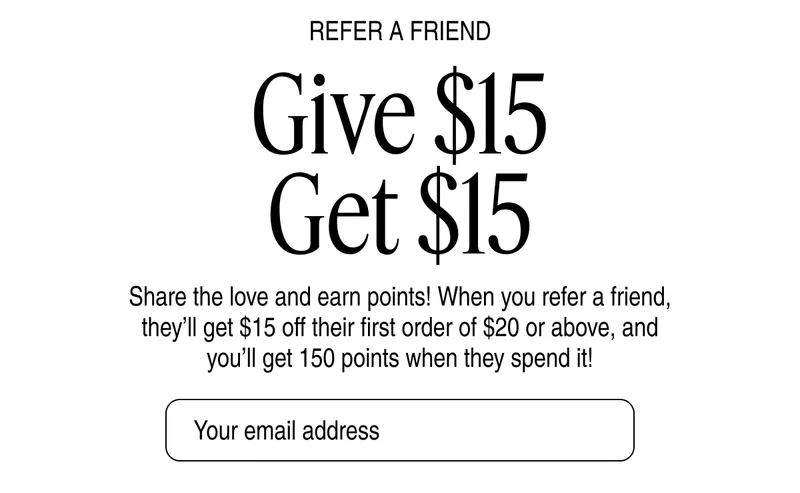 Refer A Friend Give $15 Get $15 | Get started
