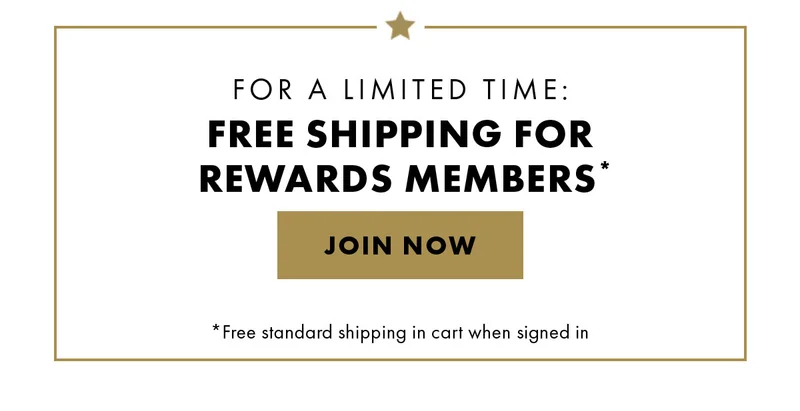 For A Limited Time: Free Shipping For Rewards Members*