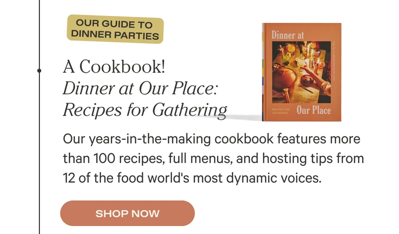 A Cookbook! Dinner at Our Place: Recipes for Gathering