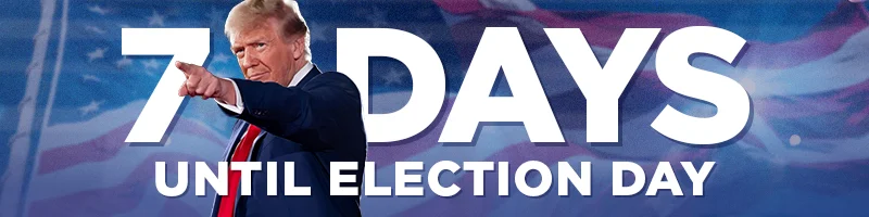 7 DAYS UNTIL ELECTION DAY
