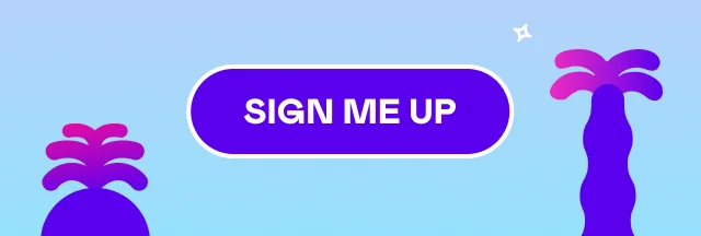 SIGN ME UP