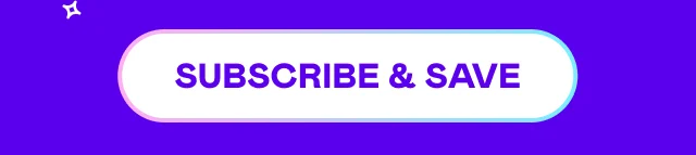 SUBSCRIBE & SAVE