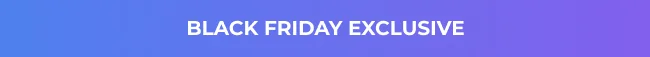 Black Friday Exclusive