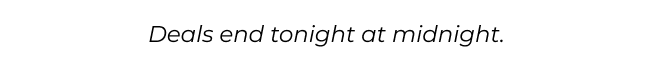 Deal ends tonight at midnight.