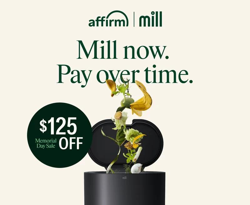 Mill now, pay over time. Save $125 off Mill during our Memorial Day Sale, Limited Time Only