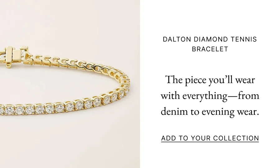 Dalton Diamond Tennis Bracelet  The piece you’ll wear with everything—from denim to evening wear.  Add to Your Collection