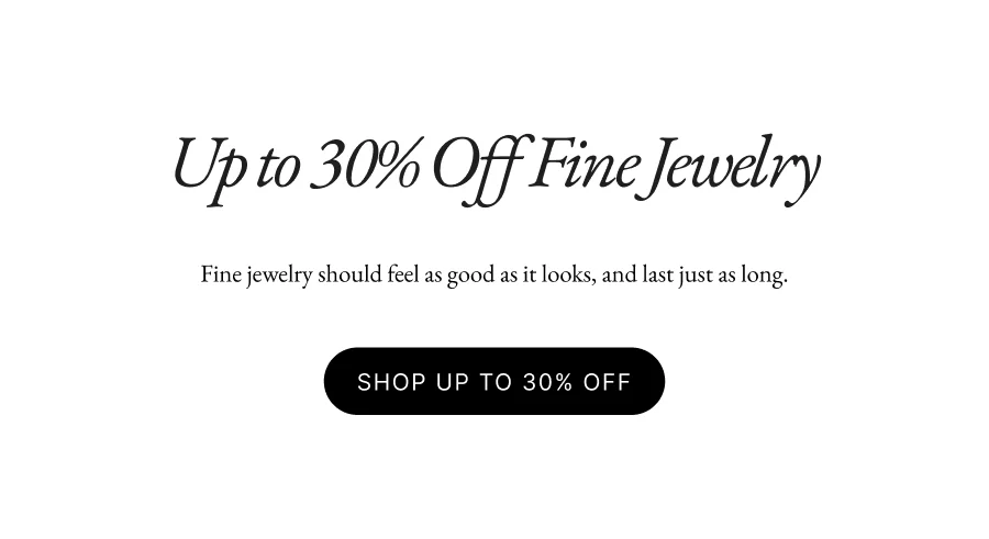 Up to 30% Off Fine Jewelry Fine jewelry should feel as good as it looks, and last just as long. Use code boxingday30 with any purchase  over $150. SHOP UP TO 30% OFF Lilac Jasmine Sandalwood Sea Breeze Utility Knife Paring Knife Sea Breeze Oud Rosewood