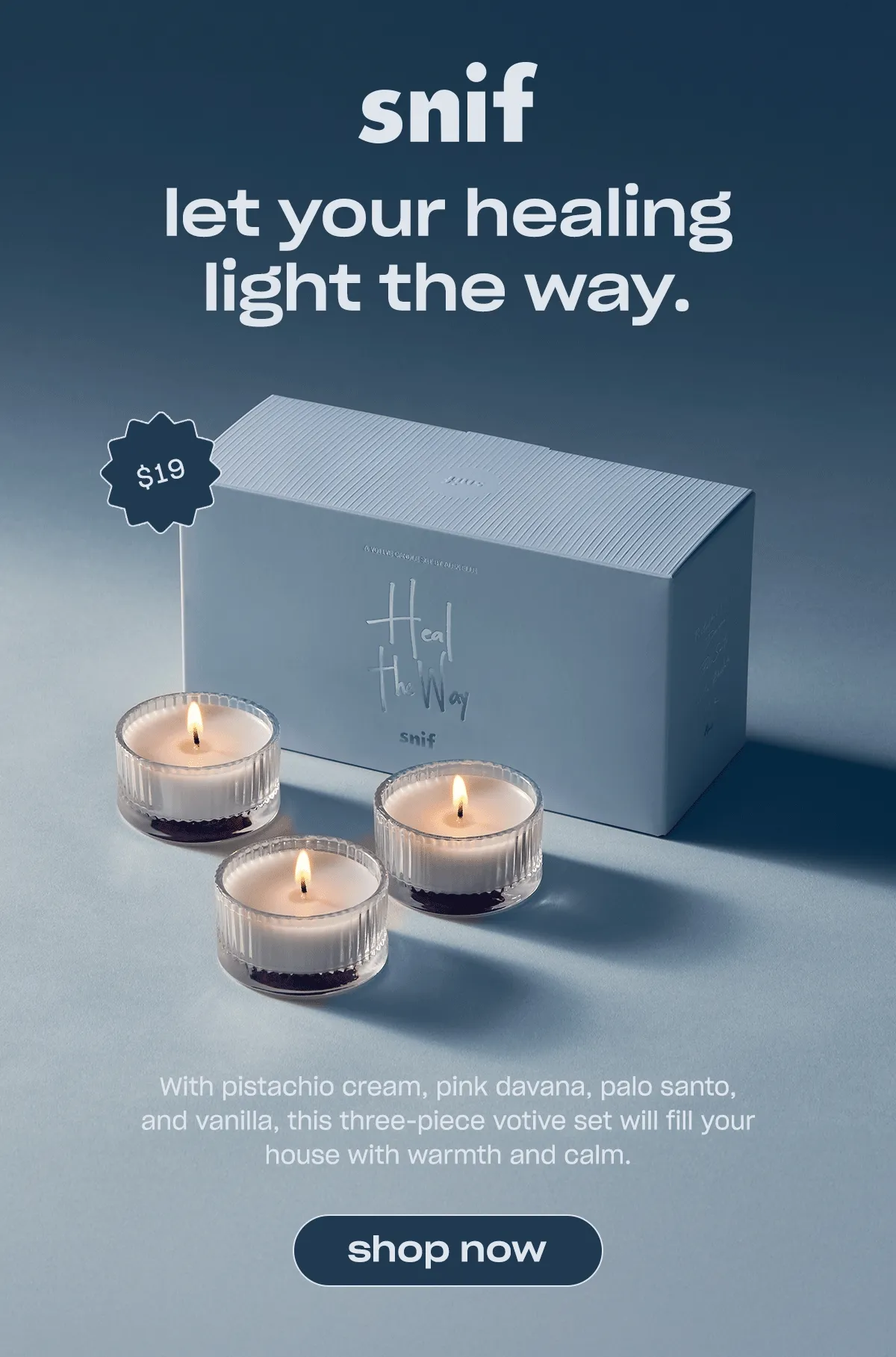 With pistachio cream, pink davana, palo santo, and vanilla, this three-piece votive set will fill your house with warmth and calm.   [shop now]