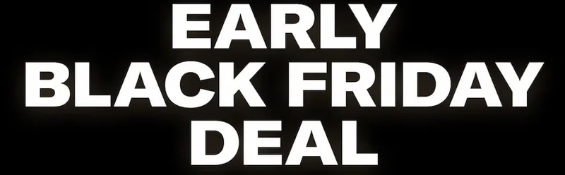 EARLY BLACK FRIDAY DEAL