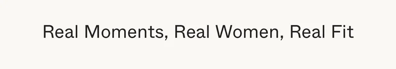 Real Moments, Real Women, Real Fit