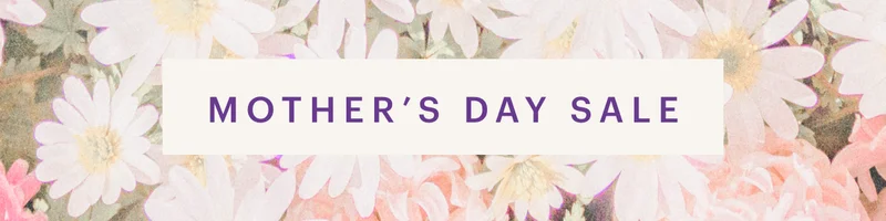 MOTHER'S DAY SALE