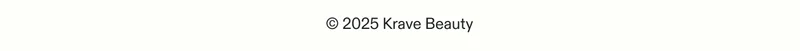 © 2025 Krave Beauty, LLC. All Rights Reserved.