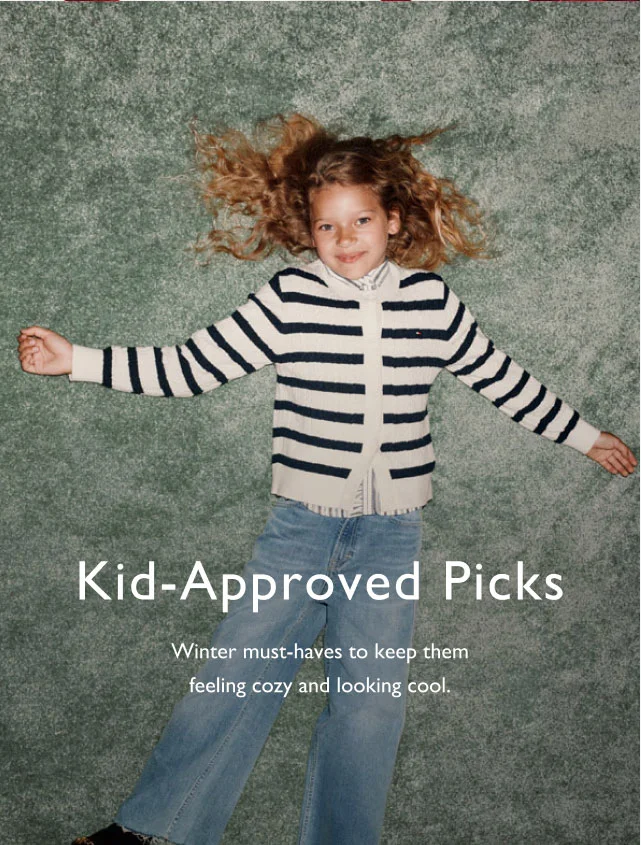 Kid-approved picks                                            Winter must-haves to keep them feeling cozy and cool.