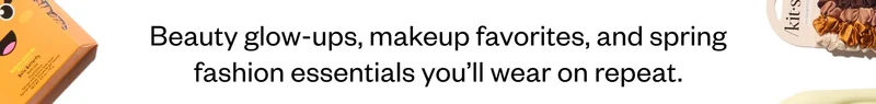 Beauty glow-ups, makeup favorites, and spring fashion essentials you'll wear on repeat.