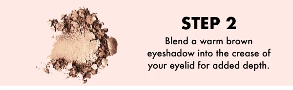 Step 2. Blend a warm brown eyeshadow into the crease of your eyelid for added depth.